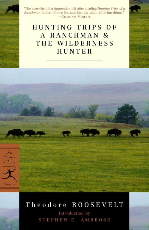 Cover of the book Hunting Trips of a Ranchman and The Wilderness Hunter by Theodore Roosevelt, Random House Publishing Group