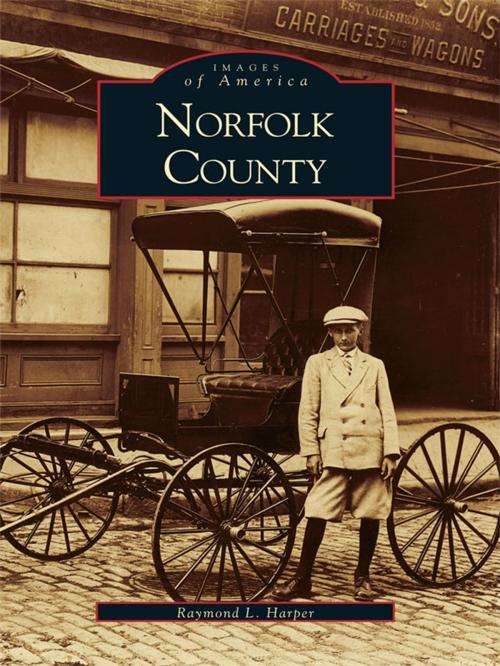 Cover of the book Norfolk County by Raymond L. Harper, Arcadia Publishing Inc.