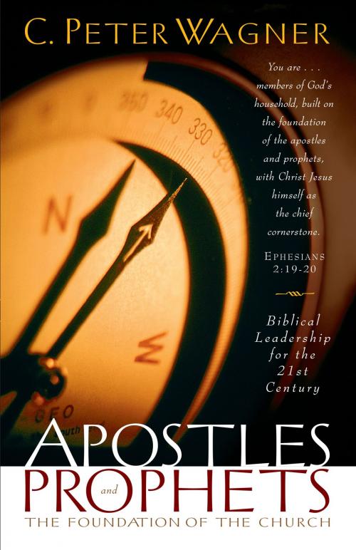 Cover of the book Apostles and Prophets by C. Peter Wagner, Baker Publishing Group