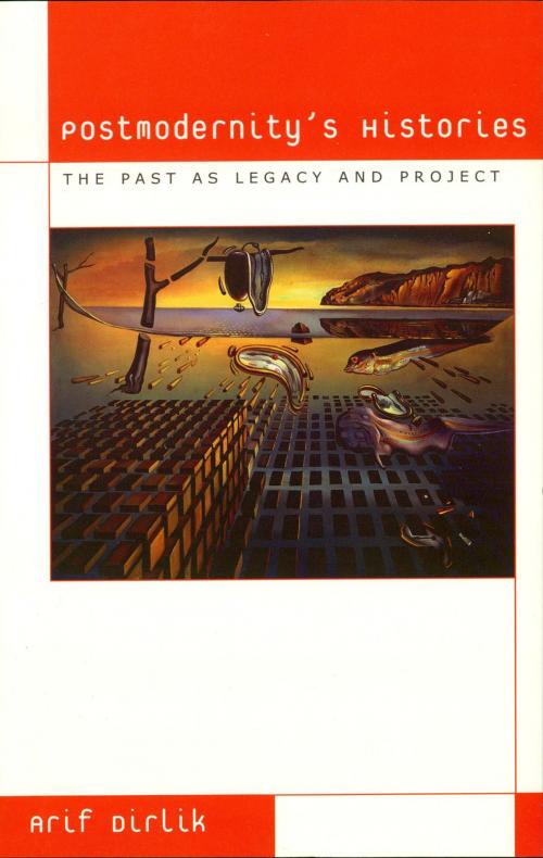 Cover of the book Postmodernity's Histories by Arif Dirlik, Rowman & Littlefield Publishers