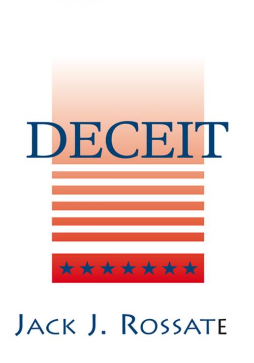 Cover of the book Deceit by Jack J. Rossate, Xlibris US