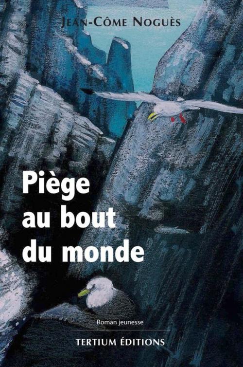 Cover of the book Piège au bout du monde by Jean-Côme Noguès, Editions du Laquet