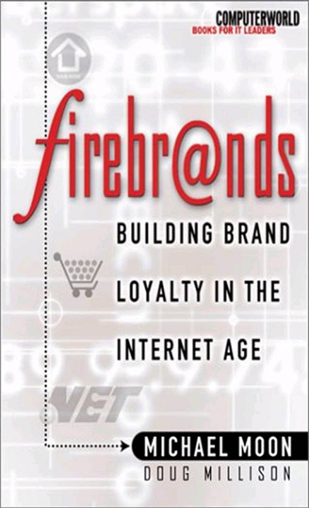 Big bigCover of Firebrands: Building Brand Loyalty in the Internet Age