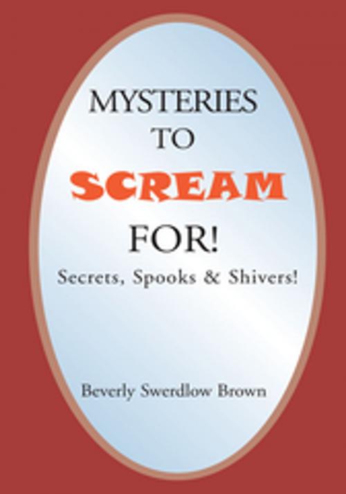 Cover of the book Mysteries to Scream For! by Beverly Swerdlow Brown, Xlibris US