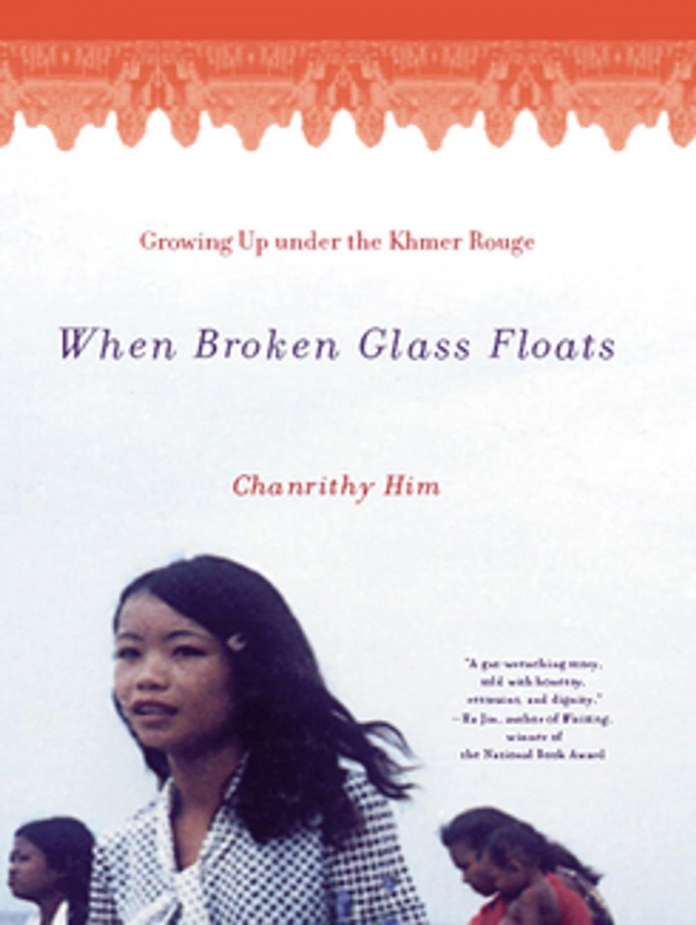 Big bigCover of When Broken Glass Floats: Growing Up Under the Khmer Rouge