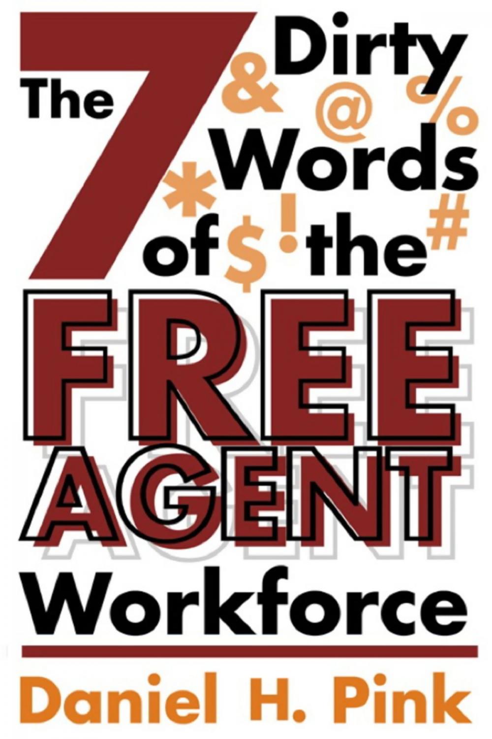 Big bigCover of The 7 Dirty Words of the Free Agent Workforce