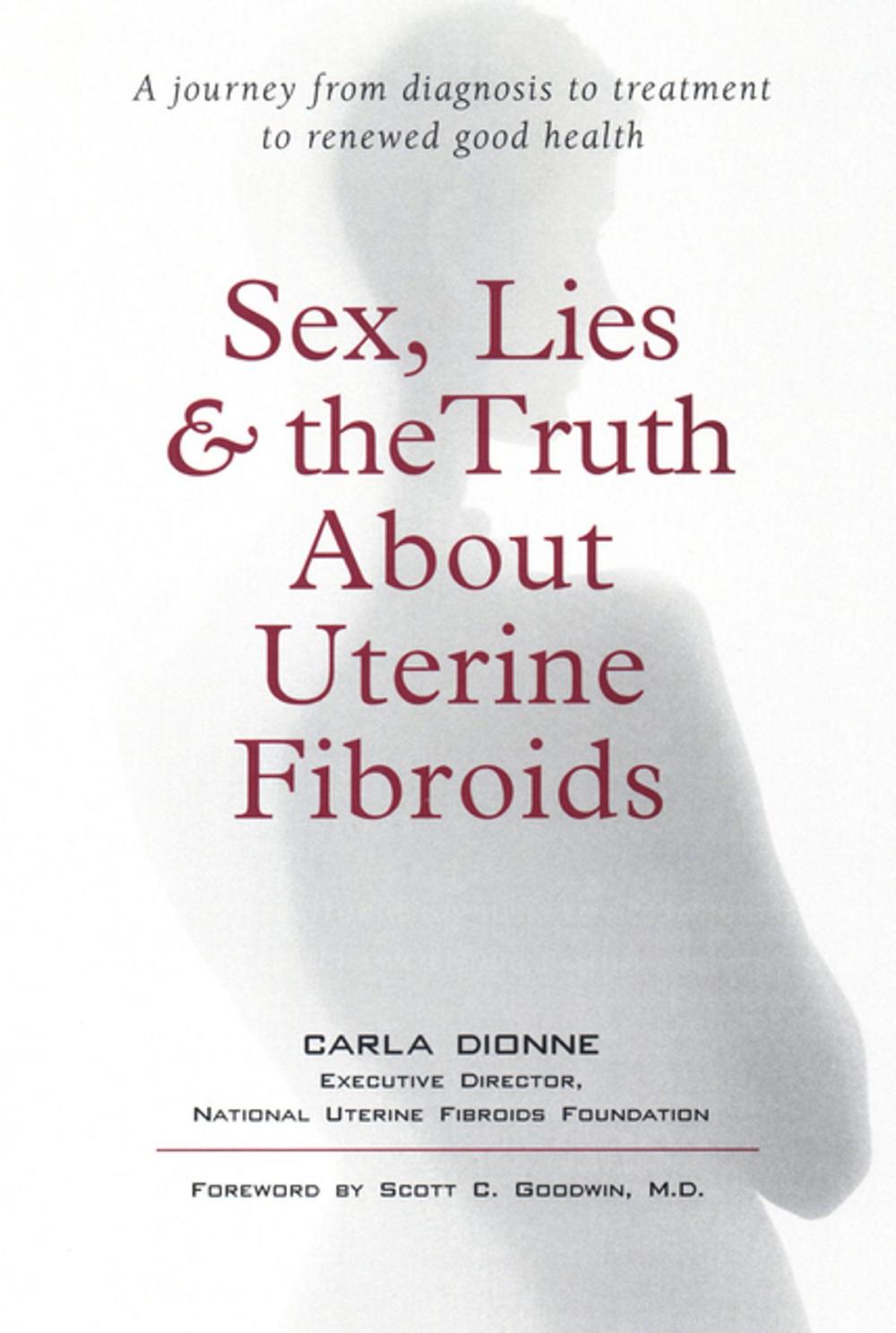 Big bigCover of Sex, Lies, and the Truth about Uterine Fibroids