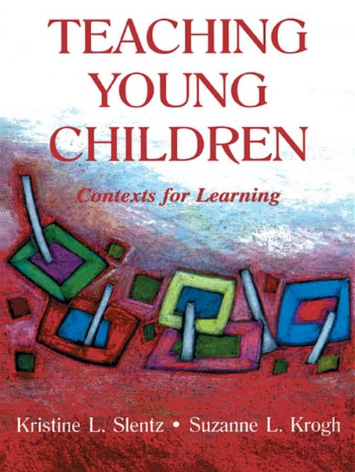 Cover of the book Teaching Young Children by Kristine Slentz, Suzanne L. Krogh, Taylor and Francis