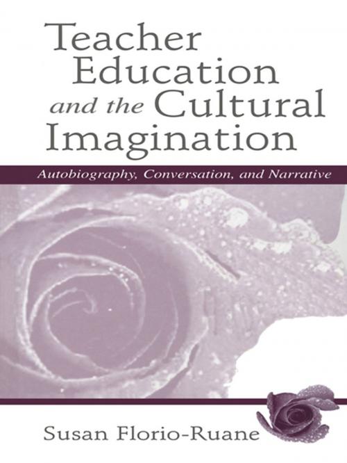 Cover of the book Teacher Education and the Cultural Imagination by Susan Florio-Ruane, Julie deTar, Taylor and Francis