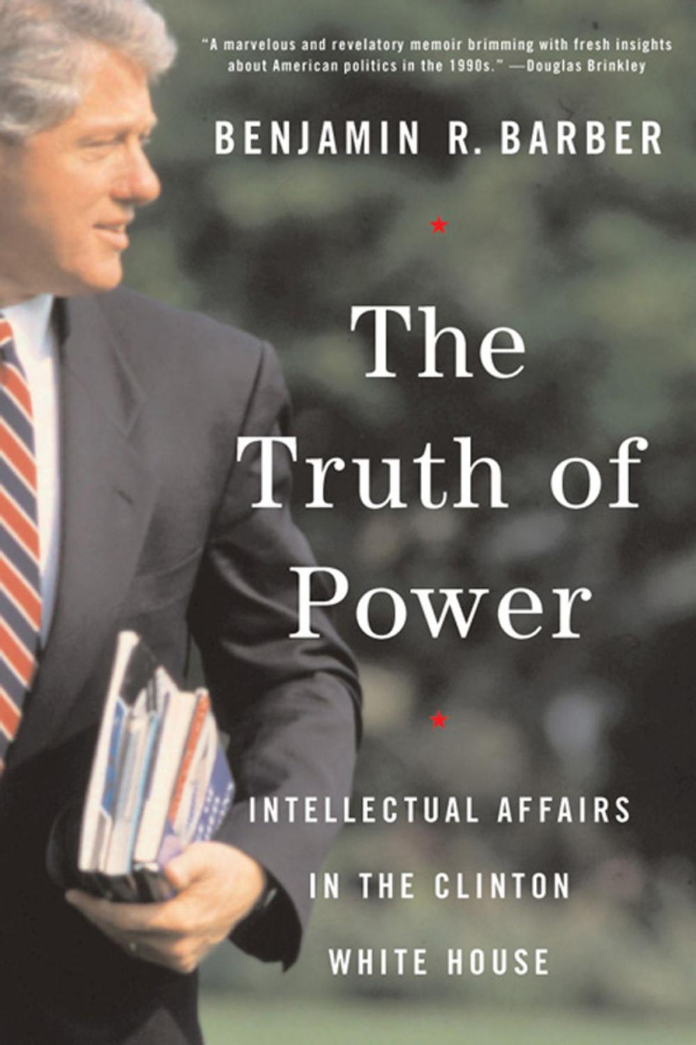 Big bigCover of The Truth of Power: Intellectual Affairs in the Clinton White House