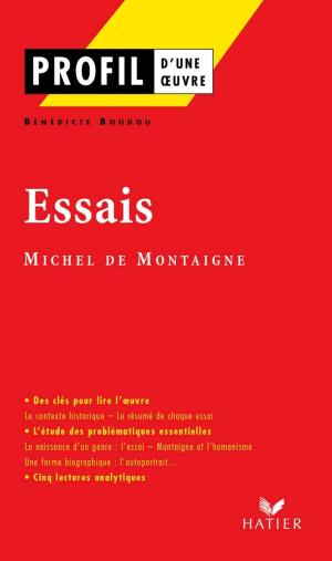 Cover of the book Profil - Montaigne (Michel de) : Essais by Pascal Debailly, Georges Decote, François-Marie Voltaire (Arouet dit)