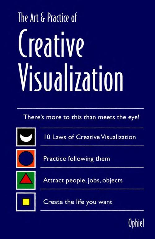 Cover of the book The Art & Practice of Creative Visualization by Ophiel, Red Wheel Weiser