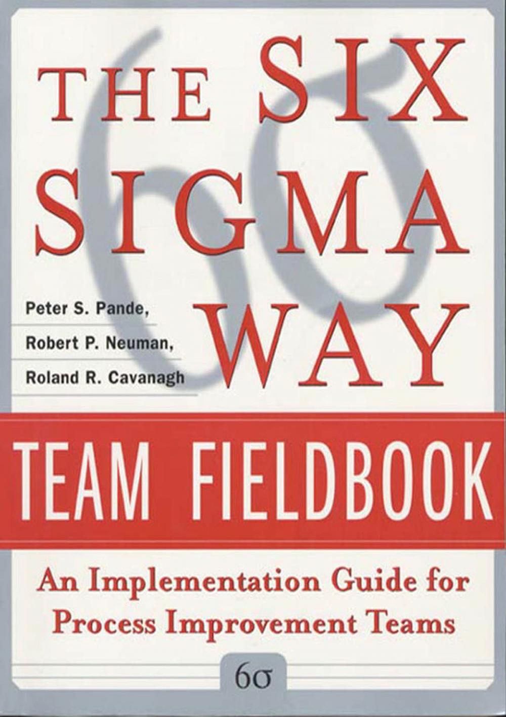 Big bigCover of The Six Sigma Way Team Fieldbook: An Implementation Guide for Process Improvement Teams