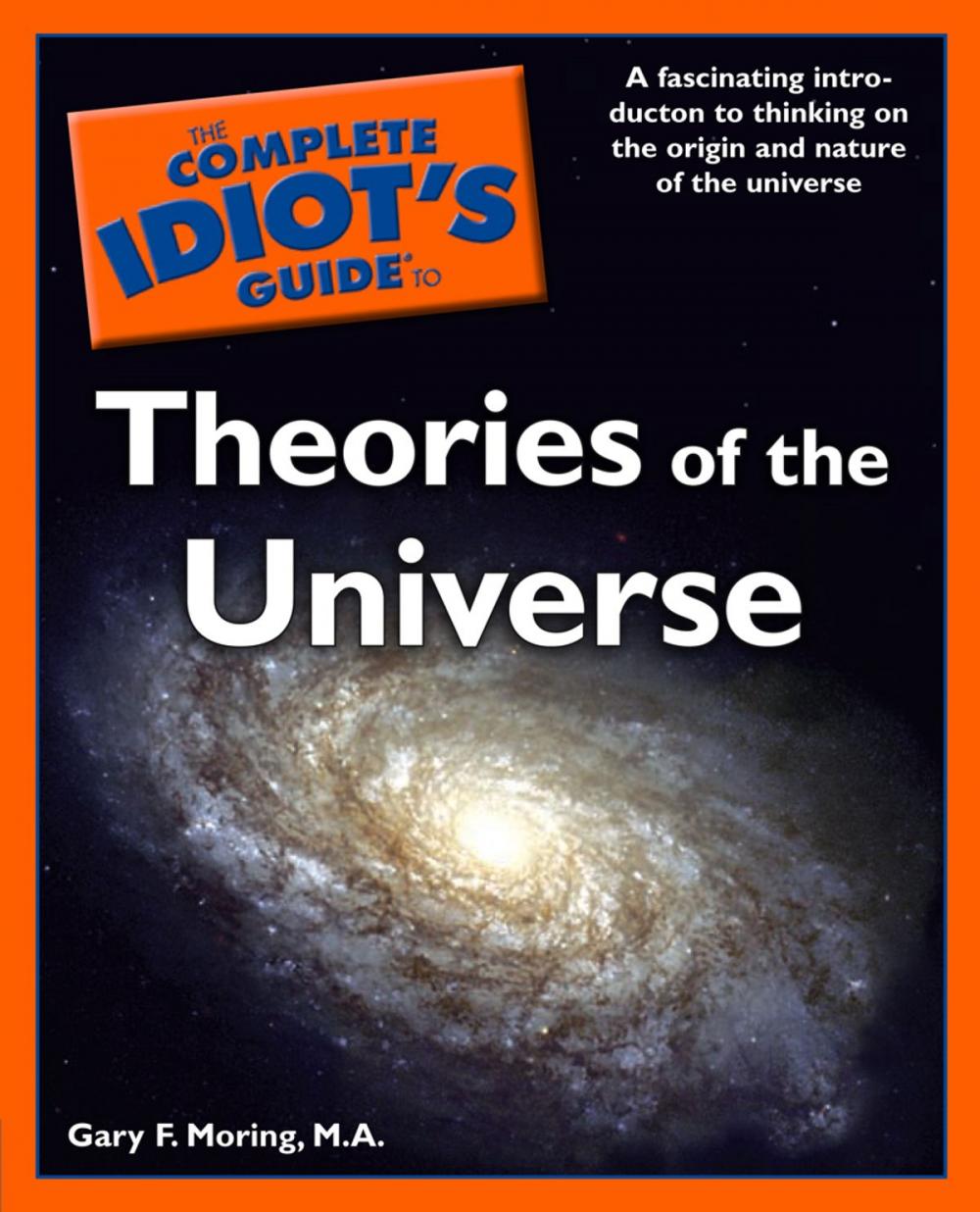 Big bigCover of The Complete Idiot's Guide to Theories of the Universe