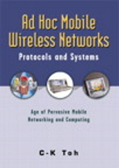 Cover of the book Ad Hoc Mobile Wireless Networks by Chai K Toh, Pearson Education