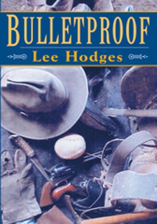 Cover of the book Bulletproof by Lee Hodges, Xlibris US