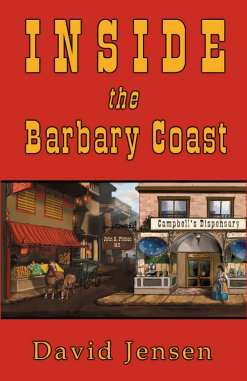 Cover of the book Inside the Barbary Coast by David Jensen, Xlibris US