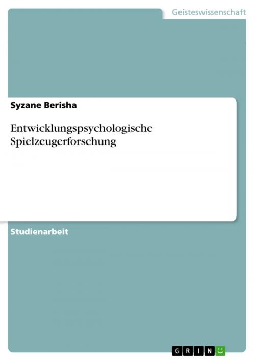 Cover of the book Entwicklungspsychologische Spielzeugerforschung by Syzane Berisha, GRIN Verlag