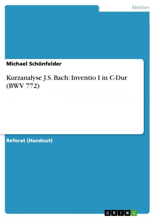 Cover of the book Kurzanalyse J.S. Bach: Inventio I in C-Dur (BWV 772) by Michael Schönfelder, GRIN Verlag