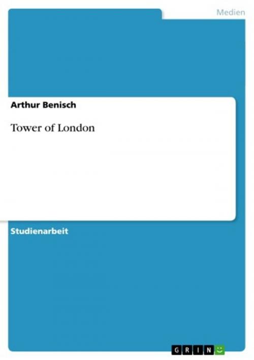 Cover of the book Tower of London by Arthur Benisch, GRIN Verlag