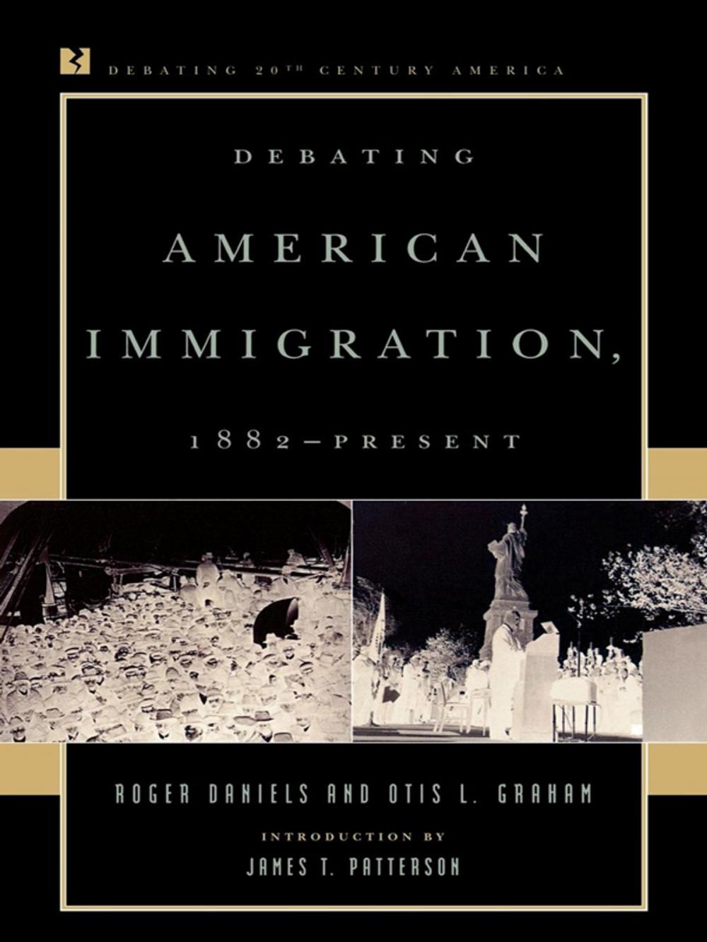 Big bigCover of Debating American Immigration, 1882-Present