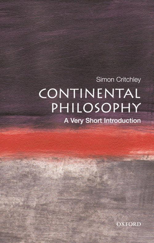 Cover of the book Continental Philosophy: A Very Short Introduction by Simon Critchley, OUP Oxford