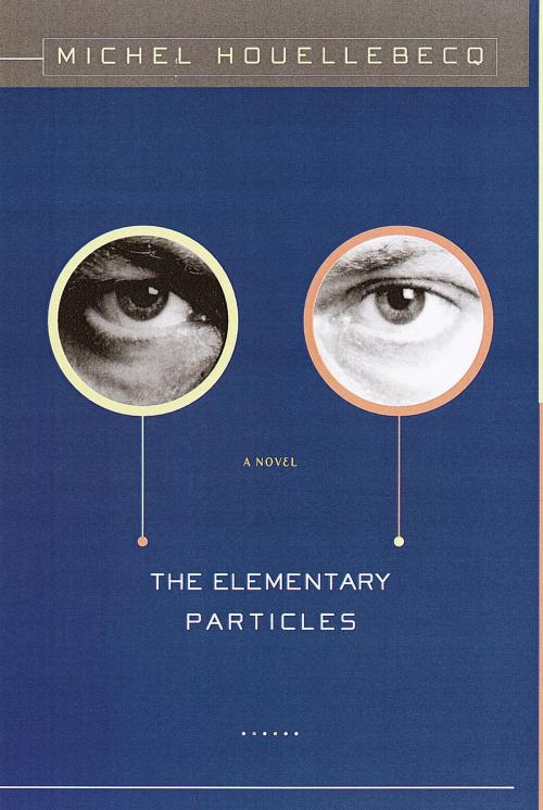 Cover of the book The Elementary Particles by Michel Houellebecq, Knopf Doubleday Publishing Group