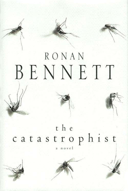 Cover of the book The Catastrophist by Ronan Bennett, Simon & Schuster