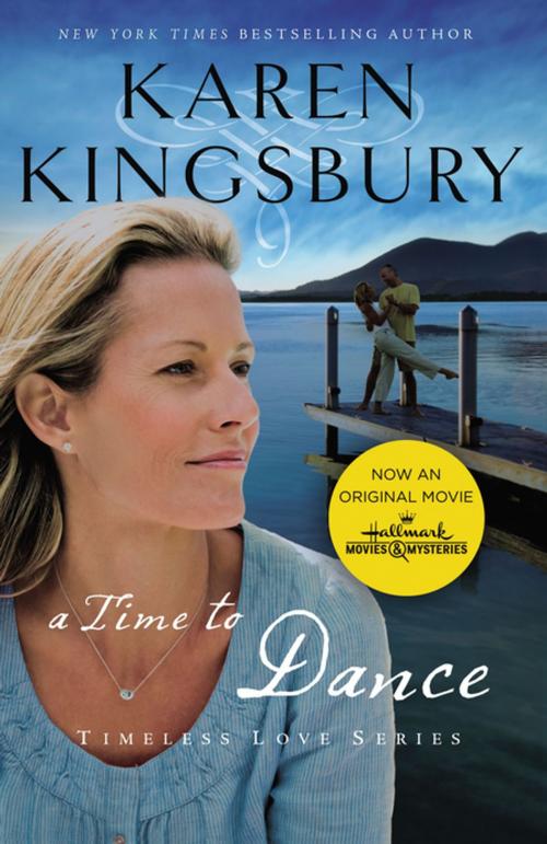 Cover of the book A Time to Dance by Karen Kingsbury, Thomas Nelson