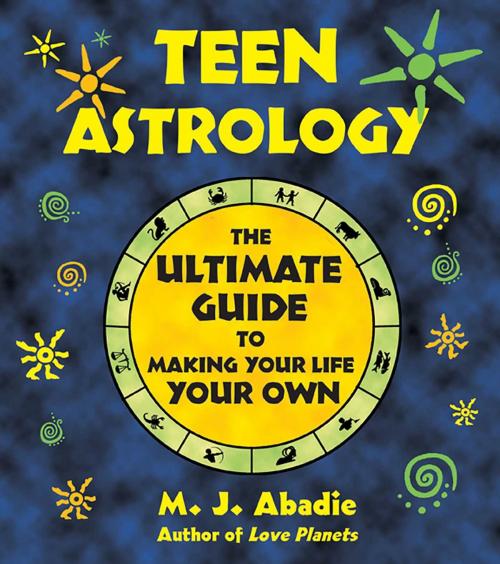 Cover of the book Teen Astrology by M. J. Abadie, Inner Traditions/Bear & Company