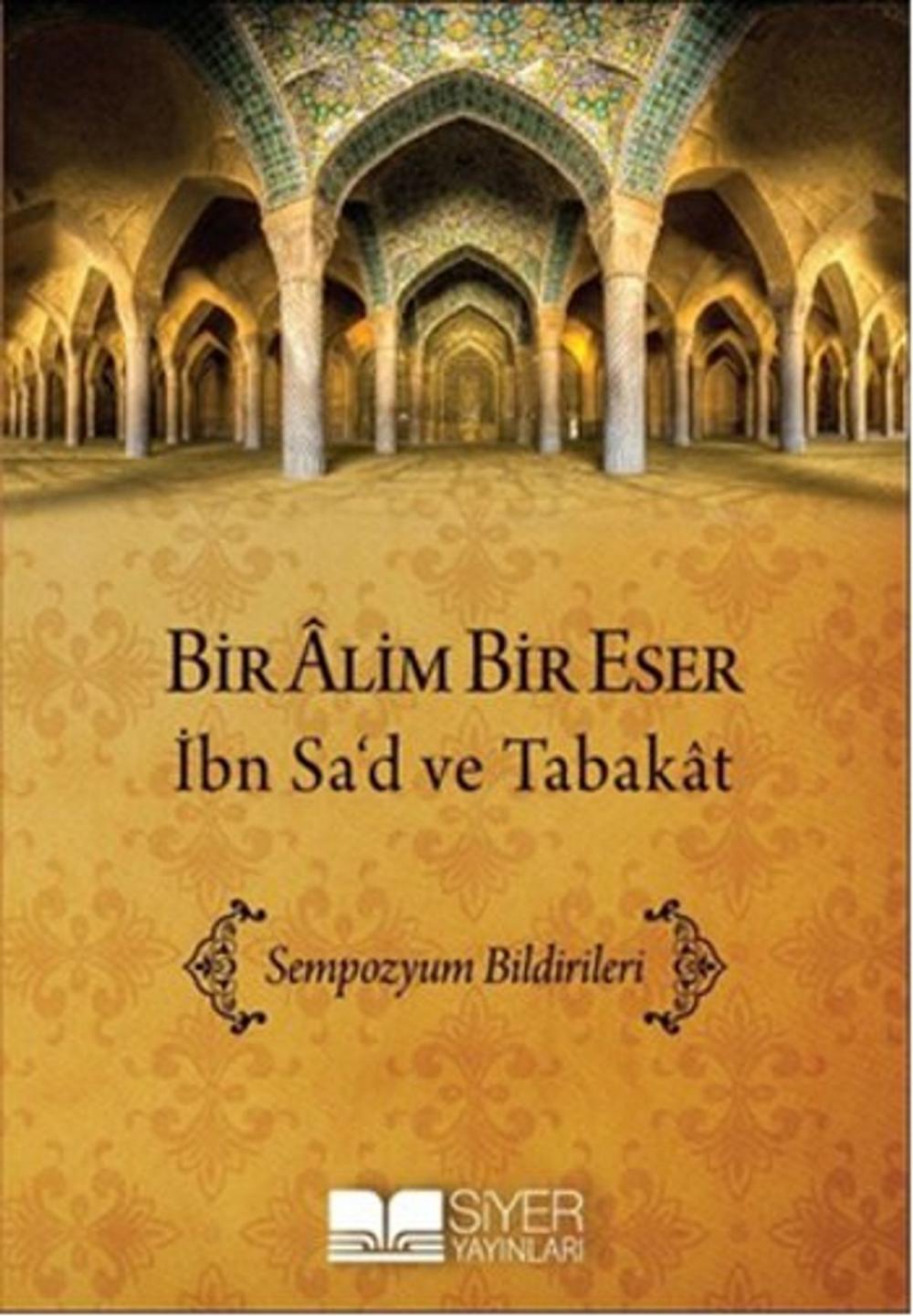 Big bigCover of Bir Alim Bir Eser İbn Sa'd ve Tabakat