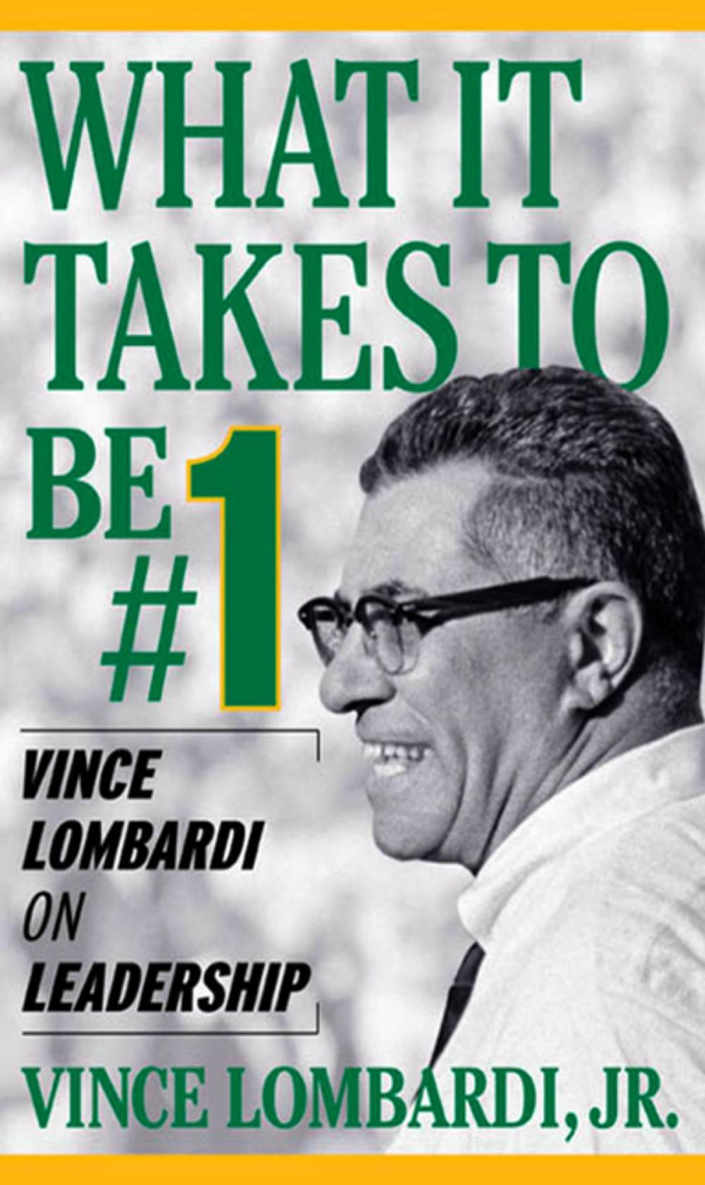 Big bigCover of What It Takes To Be Number #1: Vince Lombardi on Leadership