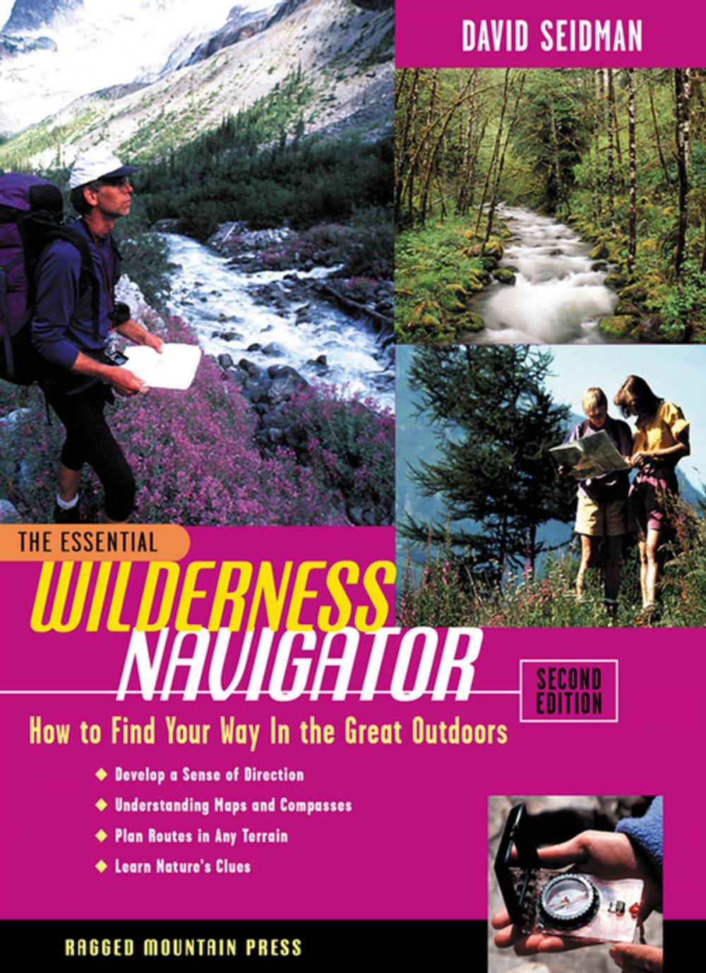 Big bigCover of The Essential Wilderness Navigator: How to Find Your Way in the Great Outdoors, Second Edition