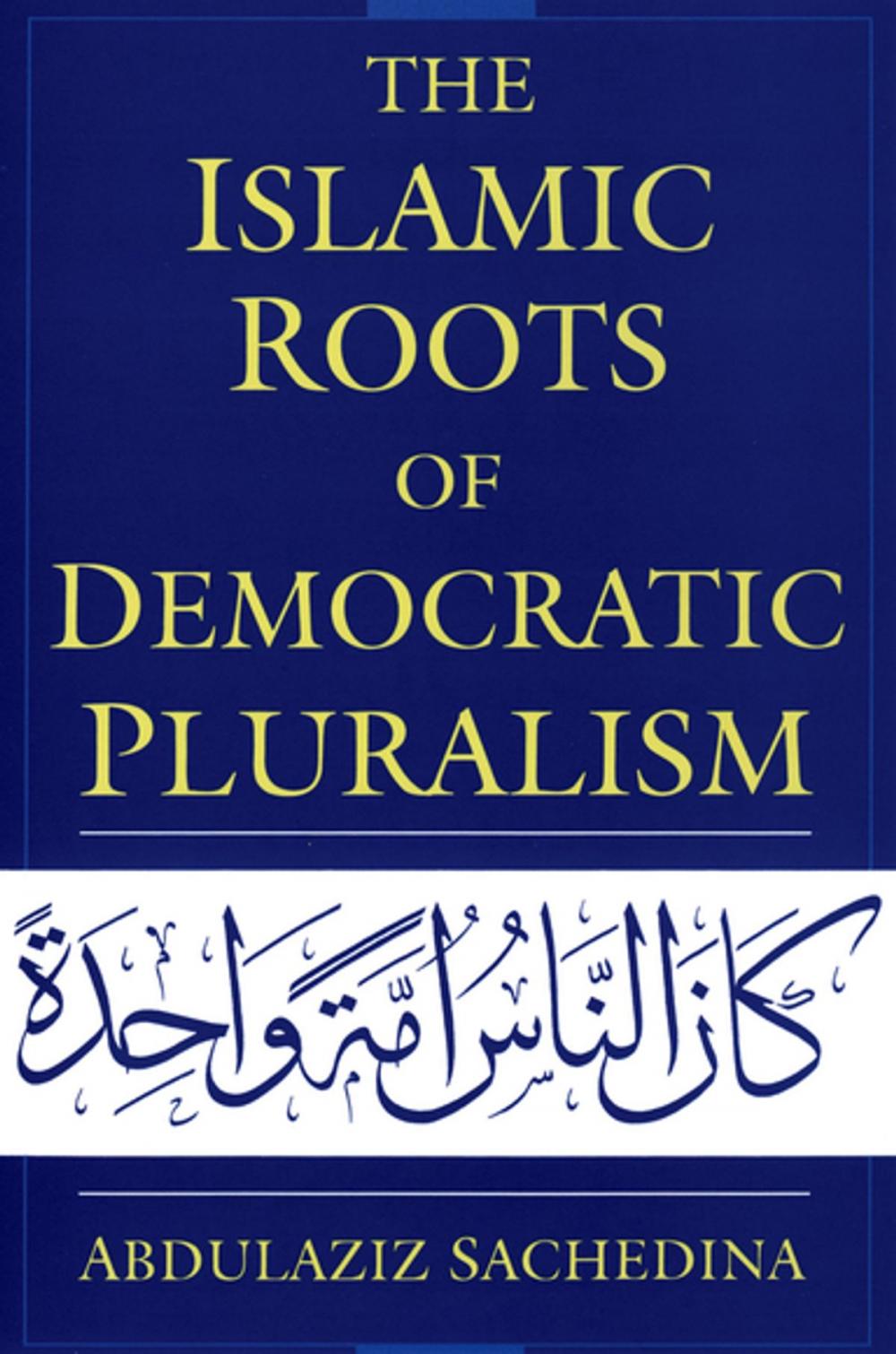 Big bigCover of The Islamic Roots of Democratic Pluralism