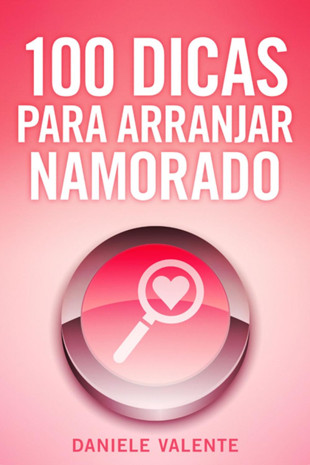 Big bigCover of 100 Dicas Para Arranjar Namorado