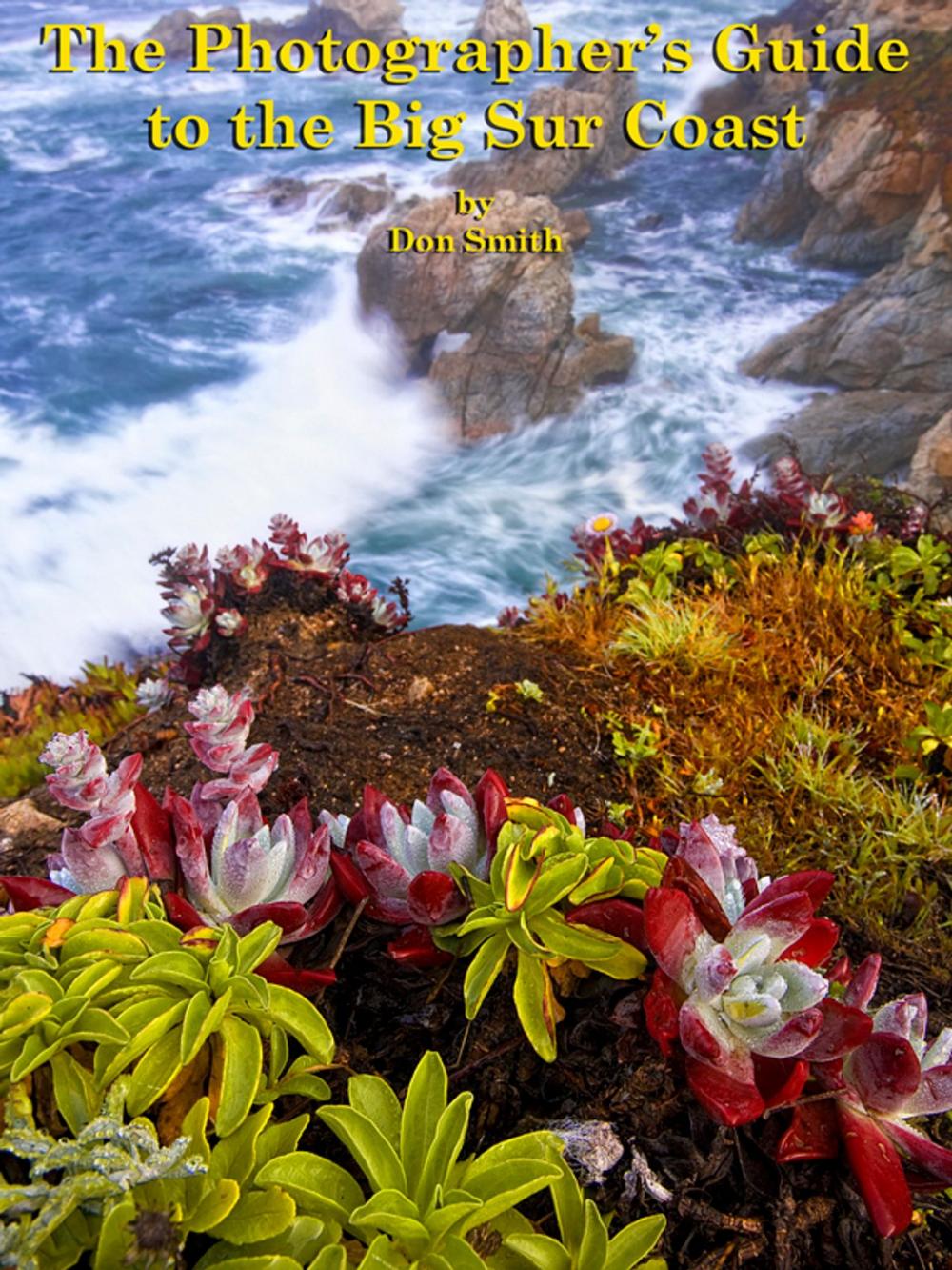 Big bigCover of The Photographer's Guide to the Big Sur Coast