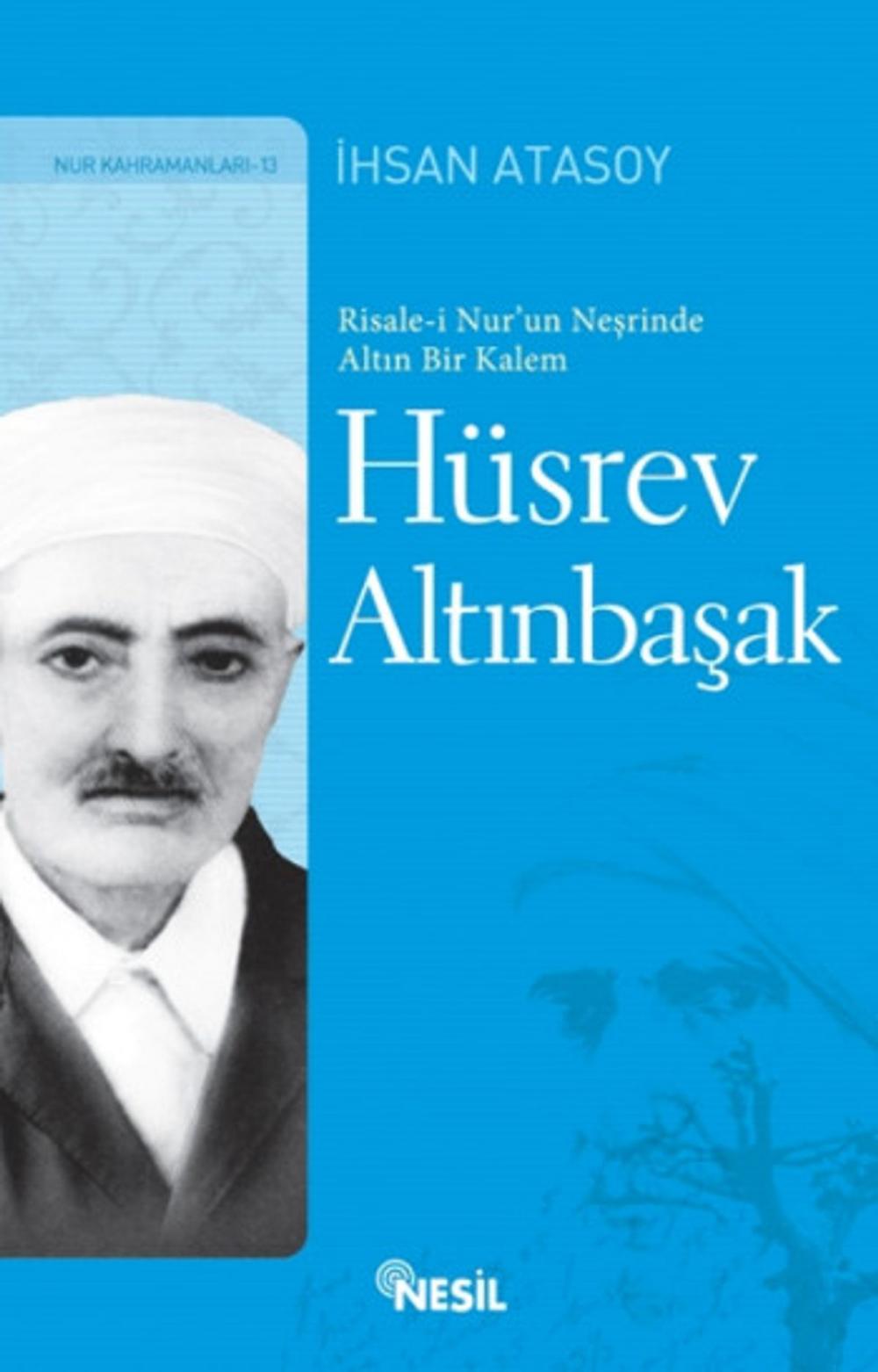 Big bigCover of Hüsrev Altınbaşak Risale-i Nur'un Neşrinde Altın Bir Kalem