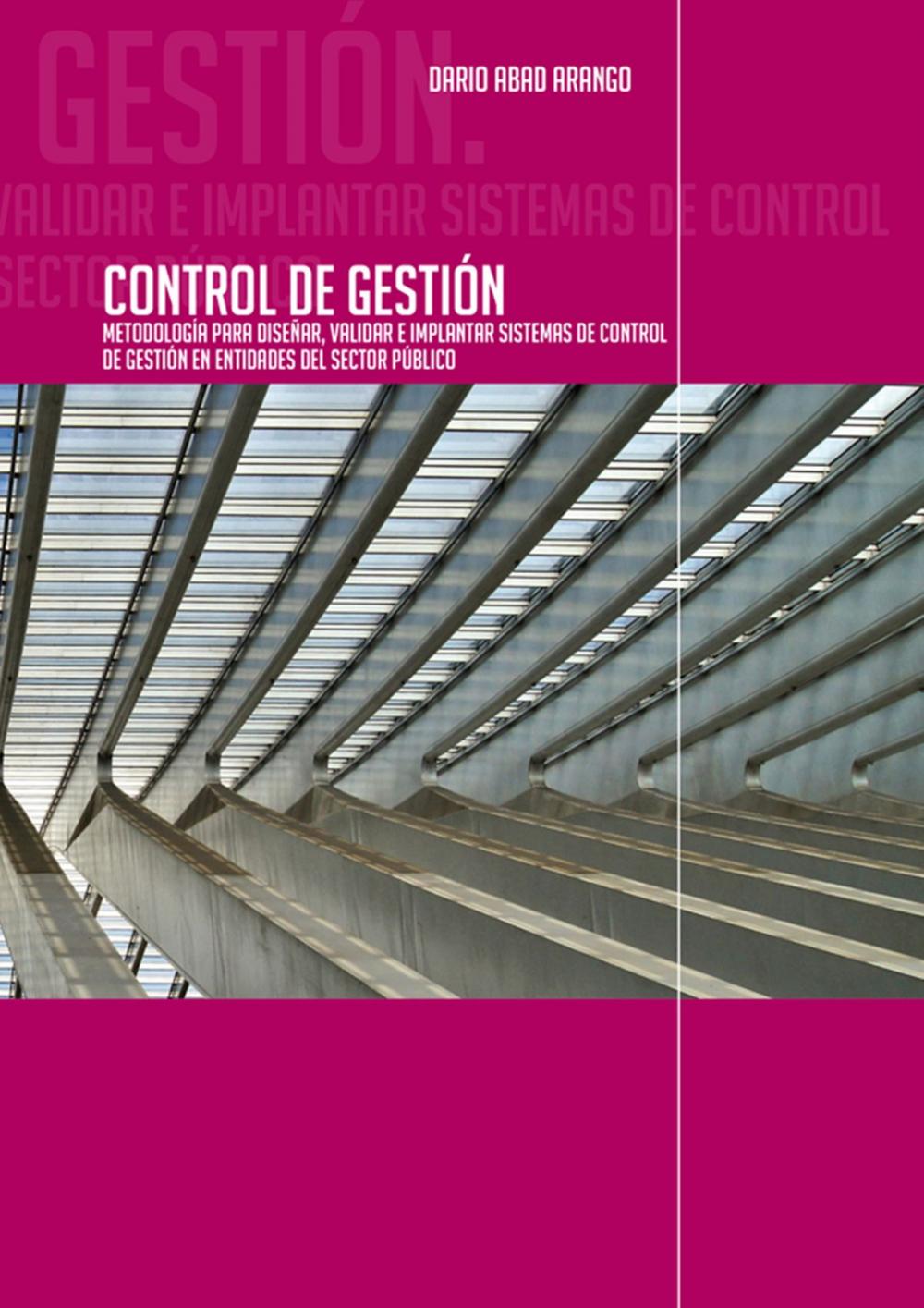 Big bigCover of Control de Gestión. Metodología para diseñar, validar e implantar sistemas de Control de Gestión en entidades del sector público