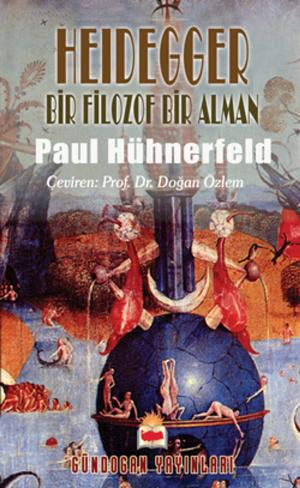 Cover of the book Heidegger Bir Filozof Bir Alman by Antonio Gálvez Alcaide