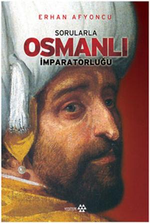Cover of the book Sorularla Osmanlı İmparatorluğu by Ahmet Şimşek, Vahdettin Engin