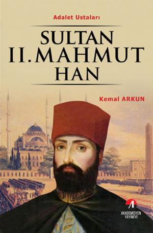 Cover of Sultan 2. Mahmut Han - (30. Osmanlı Padişahı 95. İslam Halifesi)