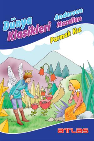 Book cover of Dünya Klasikleri Andersen Masalları - Parmak Kız