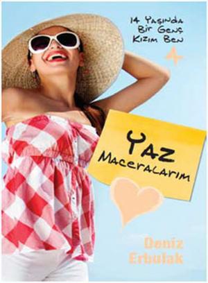 Cover of the book 14 Yaşında Bir Genç Kızım Ben - Yaz Maceralarım by Deniz Erbulak