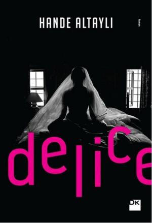 Cover of the book Delice by Deniz Bölükbaşı