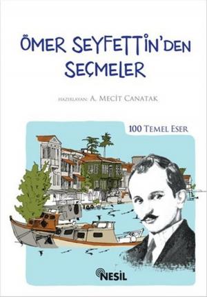 Cover of the book Ömer Seyfettin'den Seçmeler by Nuriye Çeleğen