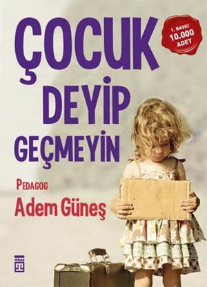 Cover of the book Çocuk Deyip Geçmeyin by Oğuz Tan, Yıldız Burkovik