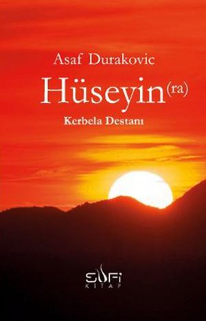 Cover of the book Hüseyin (R.A.) Kerbela Destanı by Tosun Bekir Bayraktaroğlu