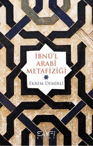 Cover of the book İbnü'l Arabi Metafiziği by Ö. Tuğrul İnançer