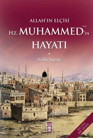 Cover of the book Allah'ın Elçisi Hz. Muhammed'in (s.a.v.) Hayatı by Mahir Kaynak, Ömer Lütfi Mete
