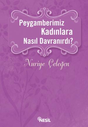 Cover of the book Peygamberimiz Kadınlara Nasıl Davranırdı? by Kolektif